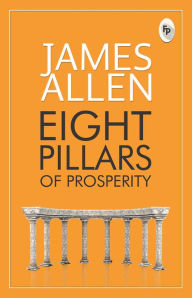 Title: Eight Pillars of Prosperity, Author: James Allen