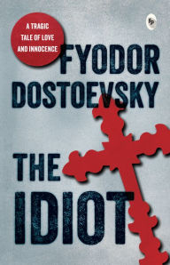 Title: The Idiot, Author: Fyodor Dostoevsky