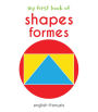 My First Book of Shapes - Formes: My First English - French Board Book