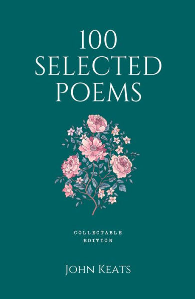 100 Selected Poems: John Keats