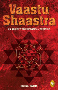 Title: Vaastu Shaastra: An Ancient Technological Treatise, Author: Reena Patra