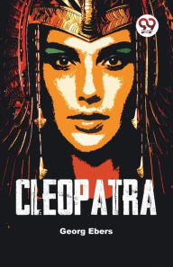 Title: Cleopatra, Author: Georg Ebers