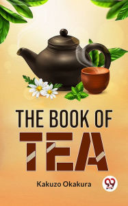 Title: The Book Of Tea, Author: Kakuzo Okakura