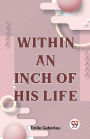 Within An Inch Of His Life