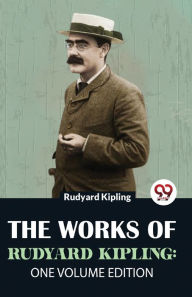 Title: The Works Of Rudyard Kipling: One Volume Edition, Author: Rudyard Kipling