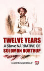 Twelve Years A Slave Narrative Of Solomon Northup