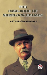 Title: The Case-Book Of Sherlock Holmes, Author: Arthur Conan Doyle