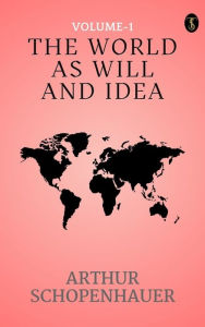 Title: he World as Will and Idea (Vol. 1 of 3), Author: Arthur Schopenhauer
