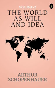 Title: he World as Will and Idea (Vol. 2 of 3), Author: Arthur Schopenhauer