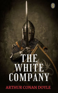 Title: The White Company, Author: Arthur Conan Doyle