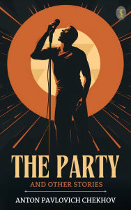 Title: The Party and Other Stories, Author: Anton Chekhov