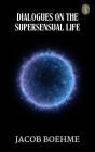 Dialogues on the Supersensual Life