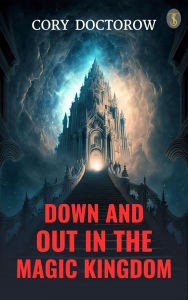 Title: Down and Out in the Magic Kingdom, Author: Cory Doctorow