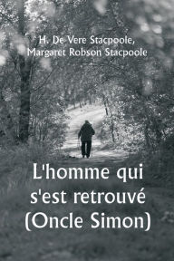 Title: L'homme qui s'est retrouvï¿½ (Oncle Simon), Author: H De Vere Stacpoole