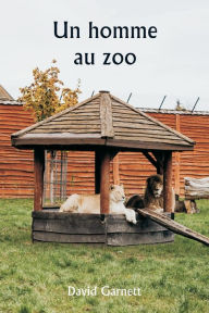 Title: Un homme au zoo, Author: David Garnett