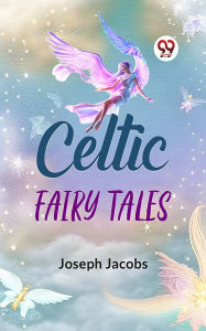 Title: Celtic Fairy Tales, Author: Joseph Jacobs