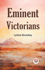 Title: Eminent Victorians, Author: Lytton Strachey