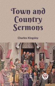 Title: Town And Country Sermons, Author: Charles Kingsley