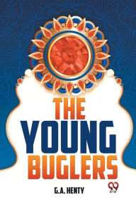 Title: The Young Buglers, Author: G.A. Henty