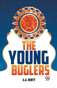 Title: The Young Buglers, Author: G a Henty