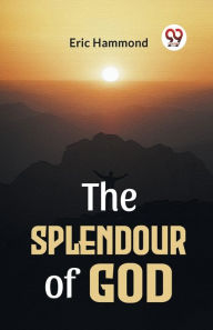 Title: The Splendour Of God, Author: Eric Hammond