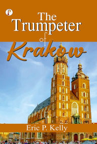 Title: The Trumpeter of Krakow, Author: Eric P. Kelly