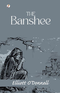 Title: The Banshee, Author: Elliott O'Donnell