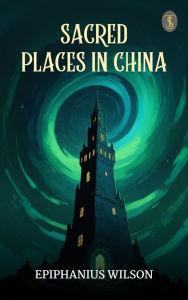 Title: Sacred Places in China, Author: Carl F. Kupfer
