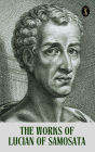 The Works of Lucian of Samosata