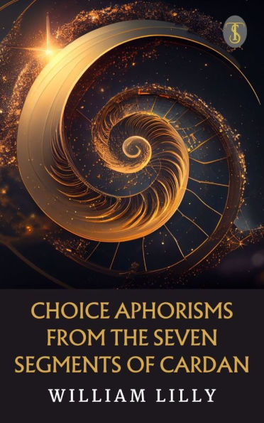 Choice Aphorisms from the Seven Segments of Cardan