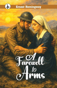 Title: A Farewell to Arms, Author: Ernest Hemingway