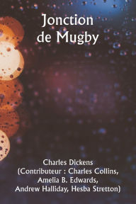 Title: Jonction de Mugby, Author: Charles Dickens