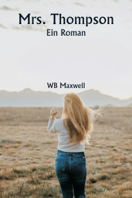 Title: Mrs. Thompson Ein Roman, Author: Wb Maxwell