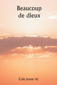 Title: Beaucoup de dieux, Author: Cale Jeune Riz