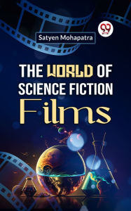 Title: The World of Science Fiction Films, Author: Satyen Mohapatra