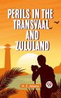 Perils in the Transvaal and Zululand