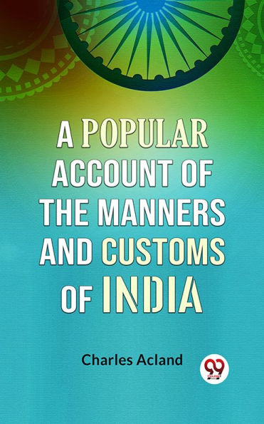 A Popular Account of the Manners and Customs of India