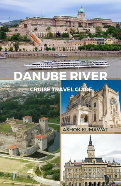 Danube River Cruise Travel Guide By Ashok Kumawat | EBook | Barnes & Noble®