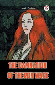 Title: The Damnation of Theron Ware, Author: Harold Frederic