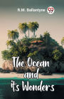 The Ocean and its Wonders