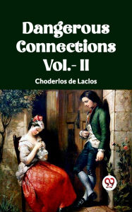 Title: DANGEROUS CONNECTIONS Vol.- II, Author: Choderlos de Laclos