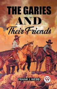 Title: The Garies And Their Friends, Author: Frank J Webb