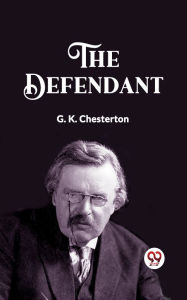 Title: The Defendant, Author: G. K. Chesterton