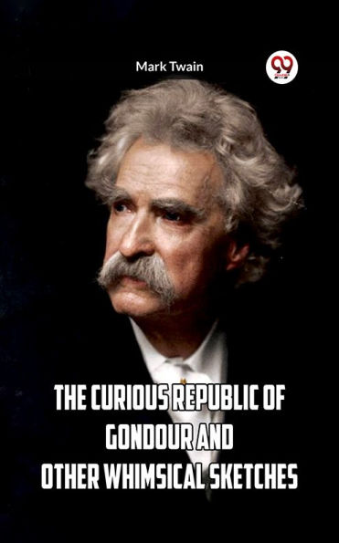 The Curious Republic Of Gondour And Other Whimsical Sketches