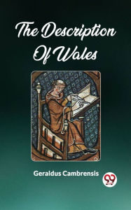 Title: The Description Of Wales, Author: Geraldus Cambrensis