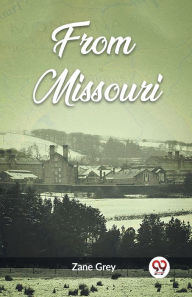 Title: From Missouri, Author: Zane Grey