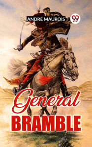 Title: General Bramble, Author: Andre Maurois