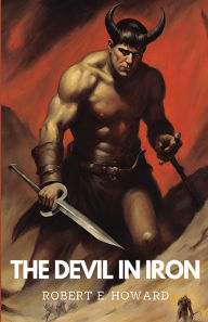 Title: The Devil in Iron, Author: Robert E. Howard