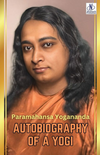 Autobiography of a Yogi by Paramahansa Yogananda