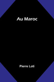 Title: Au Maroc, Author: Pierre Loti